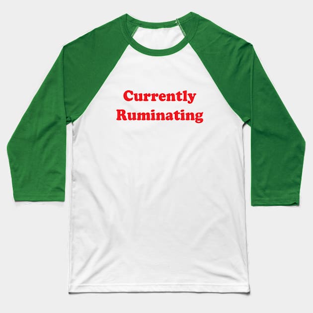 Currently Ruminating Baseball T-Shirt by Brain Zaps Suck